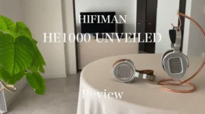 HIFIMAN HE1000 UNVEILED レビュー アイキャッチ画像